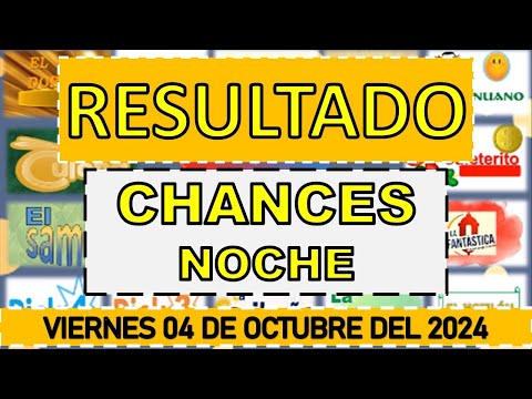 RESULTADOS SORTEOS CHANCES NOCHE DEL VIERNES 04 DE OCTUBRE DEL 2024