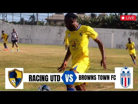 LIVE: Racing Utd vs Browns Ton FC Live Stream | Jamaica Football Championship