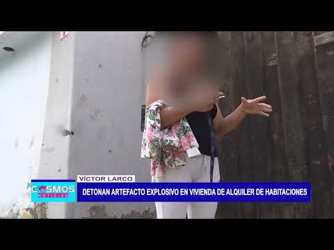 Víctor Larco: Detonan artefacto explosivo en vivienda de alquiler de habitaciones