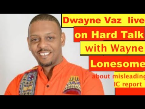 Dwayne Vaz, former PNP MP live on Hard Talk with Wayne Lonesome .the misleading IC saga
