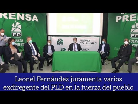 Leonel Fernández juramenta varios exdiregente del PLD que pasan apoyar  la fuerza del pueblo