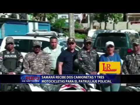 Samaná recibe dos camionetas y tres motocicletas para el patrullaje policial