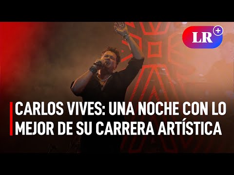 Carlos Vives en Lima: una noche con lo mejor de sus 30 años de carrera artística | #LR