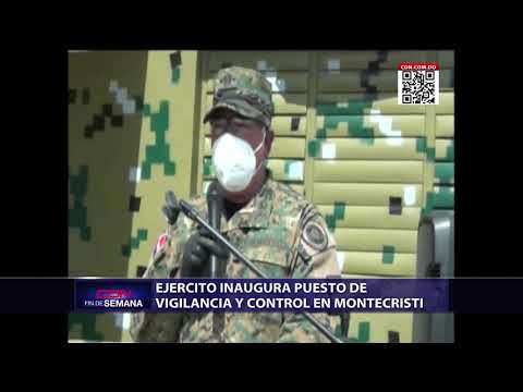 Ejército inaugura puesto de vigilancia y control en Montecristi