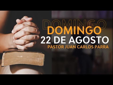 ?Reunión Domingo 22 Agosto | Pr Juan Carlos Parra I Iglesia Camino de Vida