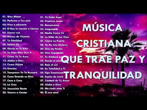 MÚSICA CRISTIANA QUE TRAE PAZ & TRANQUILIDAD | MÚSICA DE ADORACIÓN 2024