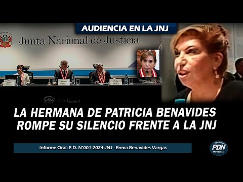 LA HERMANA DE PATRICIA BENAVIDES ROMPE SU SILENCIO EN AUDIENCIA CON LA JNJ - INFORME P.D. N°001-2024