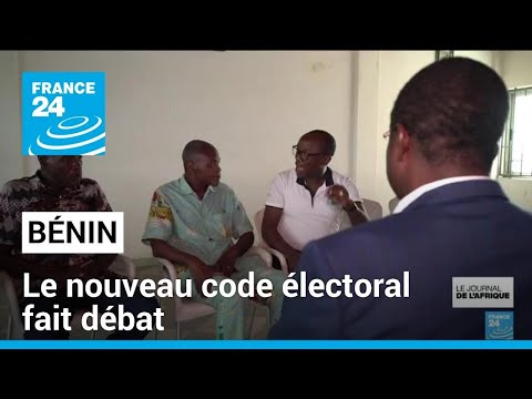 Bénin : le nouveau code électoral fait débat • FRANCE 24