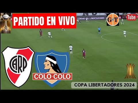 RIVER vs COLO COLO EN VIVO  Copa Libertadores - Cuartos de final VUELTA GRANEGA