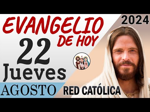 Evangelio de Hoy Jueves 22 de Agosto de 2024 | REFLEXIÓN | Red Catolica