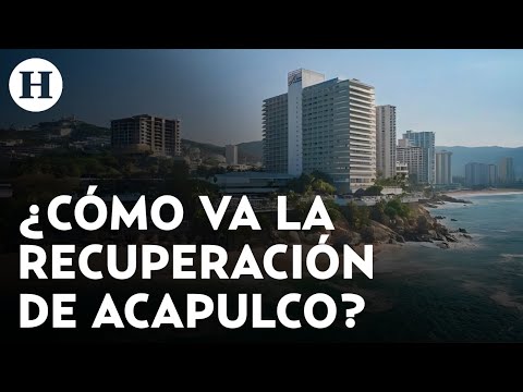 ¿Cómo va la recuperación de Acapulco? 180 hoteles han sido rehabilitados tras el paso de Otis