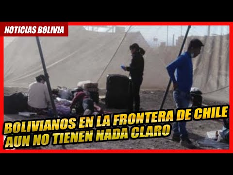 ? Reunión interministerial definirá destino de bolivianos parados en la frontera con Chile ?