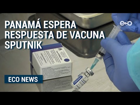 Panamá a la espera de Rusia para concretar la compra de vacunas Sputnik V   | ECO News