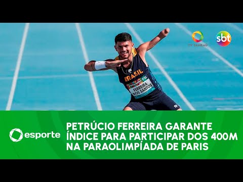 Petrúcio Ferreira garante índice para participar dos 400m na paraolimpíada de Paris - Tá na Hora