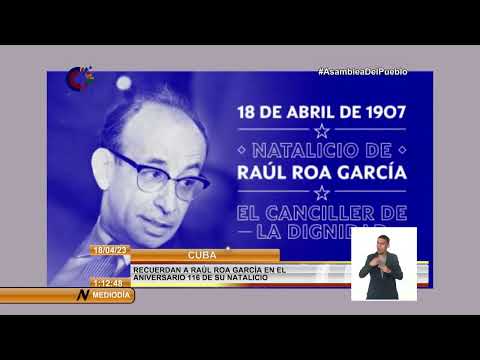 Evocan en Cuba legado del canciller de la Dignidad: Raúl Roa García