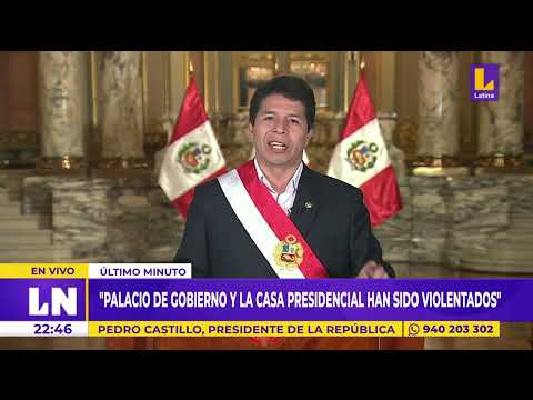 Presidente Pedro Castillo: “Palacio de Gobierno y la Casa Presidencial han sido violentados”