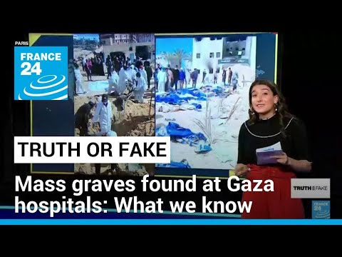 What we know about the mass graves found at Gaza’s hospitals • FRANCE 24 English