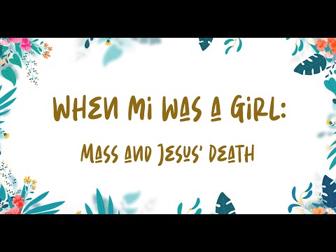 (When me was a Girl Easter) EP 1 Mass and Jesus' Death
