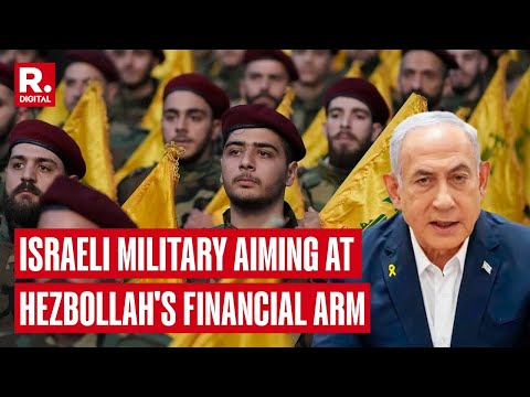 Israel Will Target Hezbollah's Financial Arm