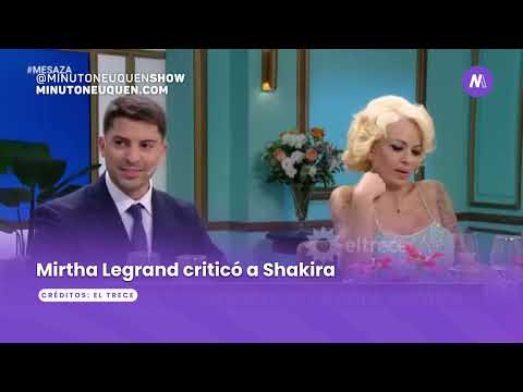 Mirtha Legrand criticó a Shakira- Minuto Neuquén Show