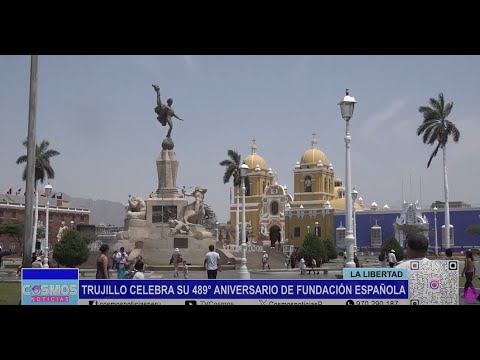 La Libertad: Trujillo celebró su 489° aniversario de fundación española