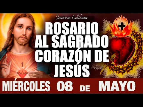 Rosario al Sagrado Corazón de Jesús  Miercoles 08 de Mayo de 2024