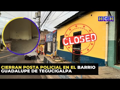 Cierran posta policial en el barrio Guadalupe de Tegucigalpa