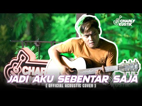 Charly Van Houten - Jadi Aku Sebentar Saja ( Judika ) - (Official Acoustic Cover 97)