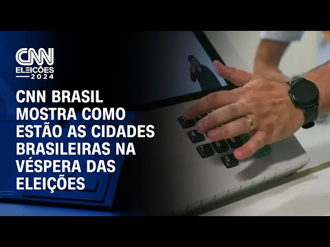 CNN Brasil mostra como estão as cidades brasileiras na véspera das eleições | AGORA CNN