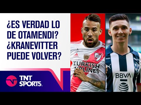 ¿Es verdad lo de OTAMENDI a RIVER? ¿KRANEVITTER puede volver? - El mercado de pases