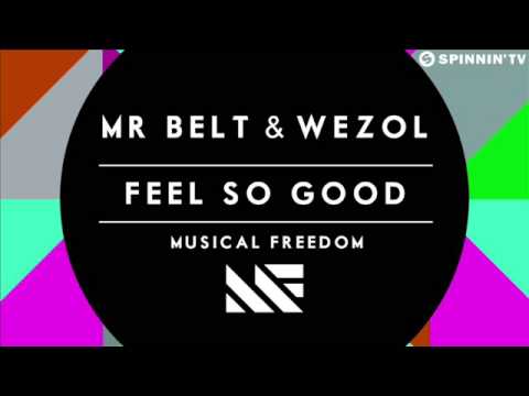 Mr Belt & Wezol - Feel So Good (Original Mix) HQ/HD