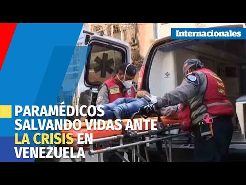 Las jornadas contra reloj de los paramédicos salvando vidas ante la crisis en Venezuela