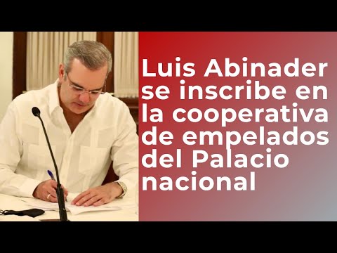 Luis Abinader se inscribe en la Cooperativa de Empleados del Palacio Nacional