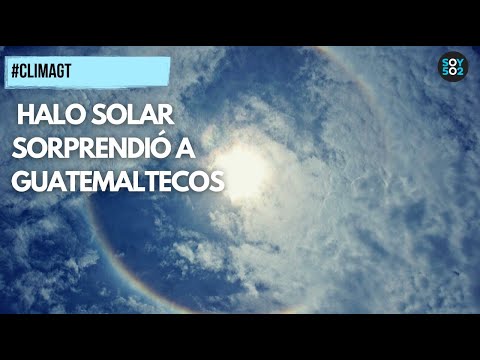 CLIMAGT |  HALO SOLAR SORPRENDIÓ A GUATEMALTECOS