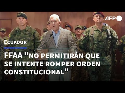 Fuerzas Armadas no permitirán que se intente romper el orden constitucional en Ecuador | AFP