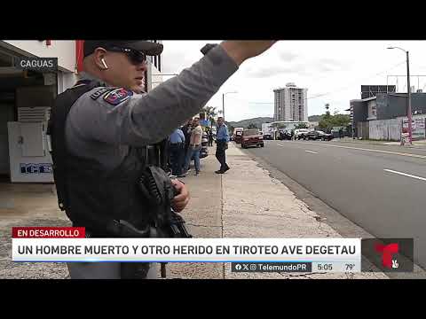 Tiroteo deja un muerto y un herido en concurrida avenida en Caguas