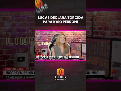 LUCAS DECLARA TORCIDA PARA KAIO PERRONI | LINK PODCAST
