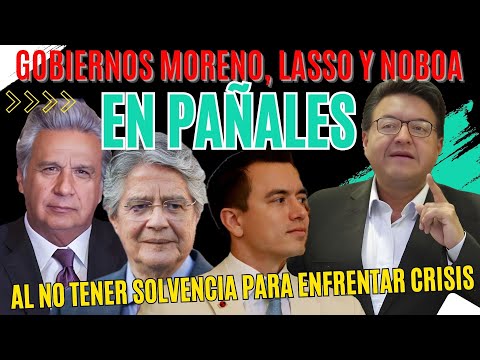 Gobiernos de Moreno, Lasso y Noboa en pañales”al no tener solvencia para enfrentar duras crisis