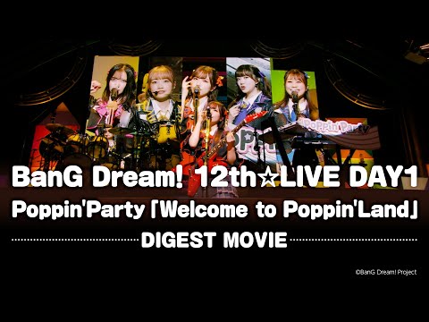 【LIVE DIGEST】BanG Dream! 12th☆LIVE DAY1 : Poppin'Party「Welcome to Poppin'Land」