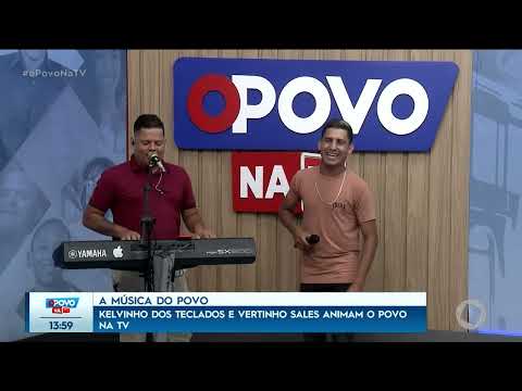 A música do povo: Kelvinho dos Teclados e Vertinhos Sales animam o programa de hoje - O Povo na TV