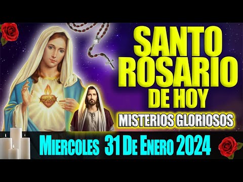 SANTO ROSARIO DE HOY MIERCOLES 31 DE ENERO 2024  MISTERIOS GLORIOSOS  EL ROSARIO MI ORACION