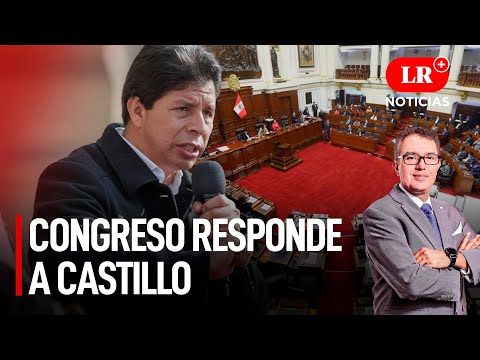 Congreso responde a Castillo por acudir a la OEA | LR+ Noticias