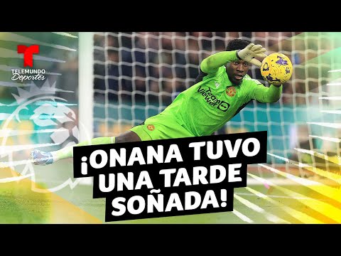 André Onana y su Bestial actuación con el Manchester United | Premier League | Telemundo Deportes
