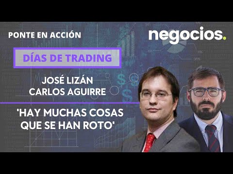 Días de trading. 'Hay muchas cosas que se han roto'