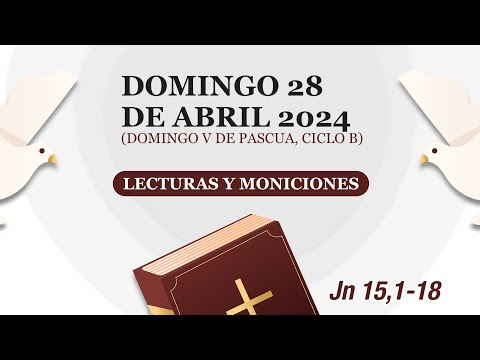 Lecturas y  Moniciones. Domingo 28 de abril 2024, Domingo V de Pascua, ciclo B | Cathopray