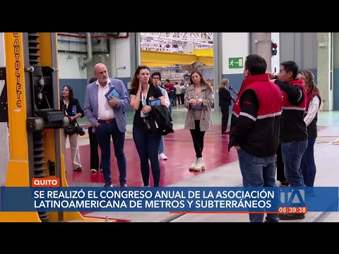 Ecuador fue sede del Congreso Anual de la Asociación Latinoamericana de Metros y Subterráneos