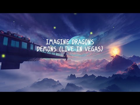 IMAGINE DRAGONS DEMONS (LIVE IN VEGAS)  (Lyrics) #LiveInVegas #Demons #ImagineDragons
