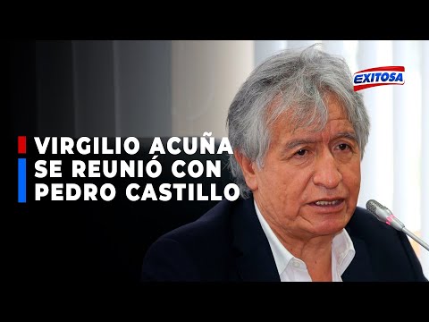 ??Virgilio Acuña negó haber hablado sobre Antauro Humala en reunión con Pedro Castillo