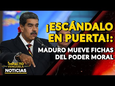 ¡ESCÁNDALO EN PUERTA!: Maduro mueve fichas del Poder Moral|  NOTICIAS VENEZUELA HOY 2024