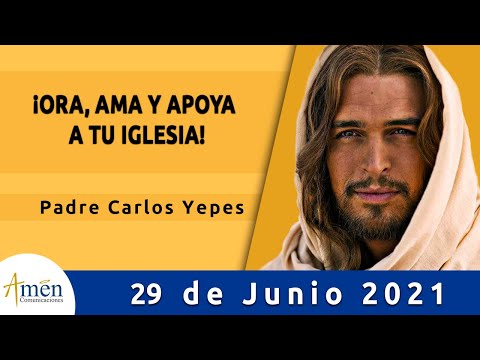 Evangelio De Hoy Martes 29 Junio 2021 l Padre Carlos Yepes l Biblia